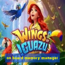 on board memory manager